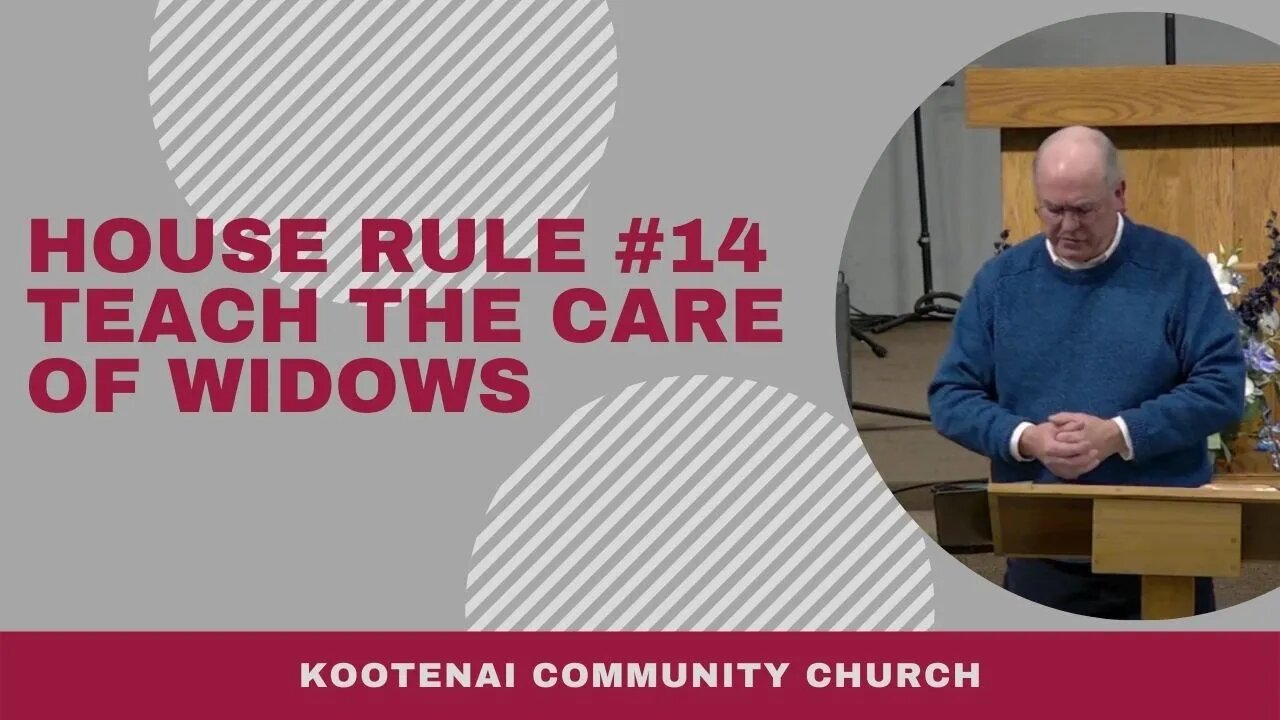 House Rule #14 Teach the Care of Widows (1 Timothy 5:3-8)