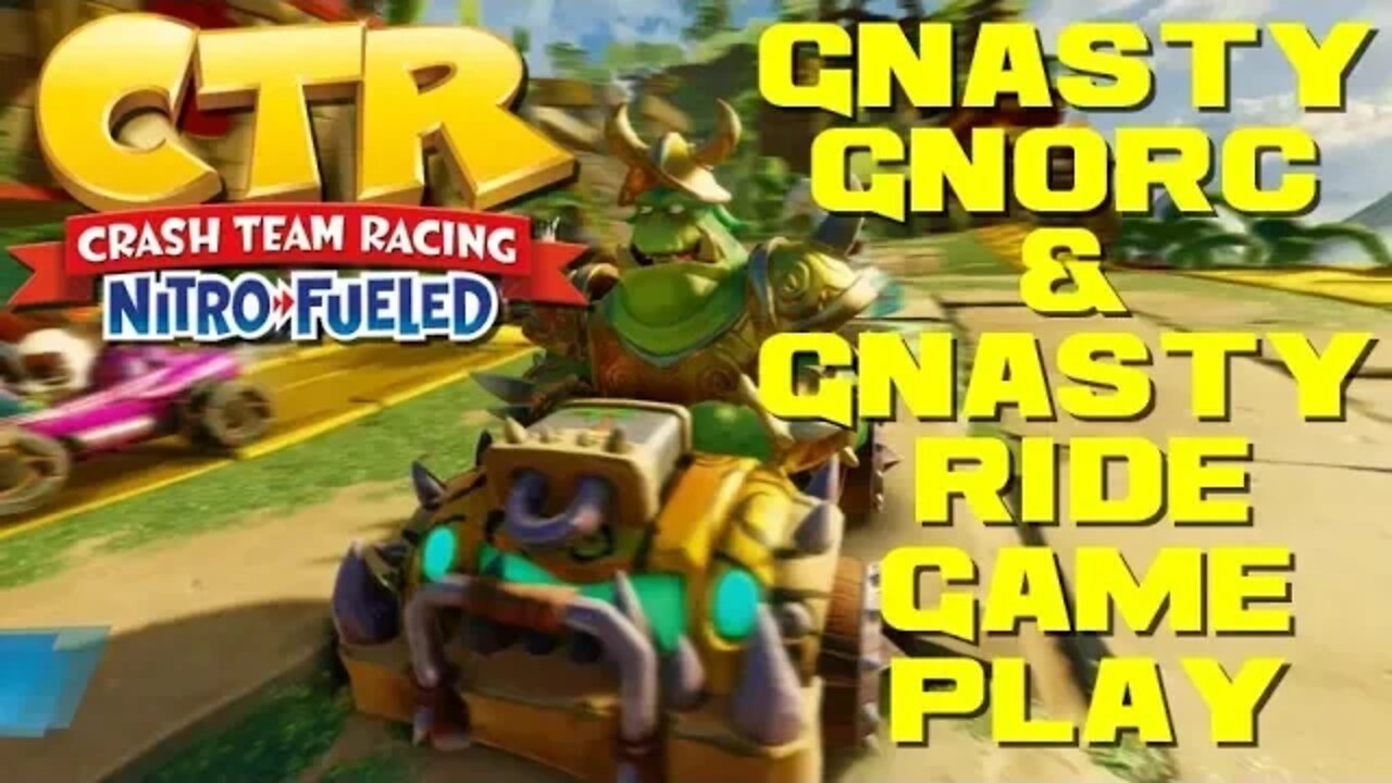 Crash Team Racing: Nitro Fueled - Gnasty Gnorc & Gnasty Ride Gameplay