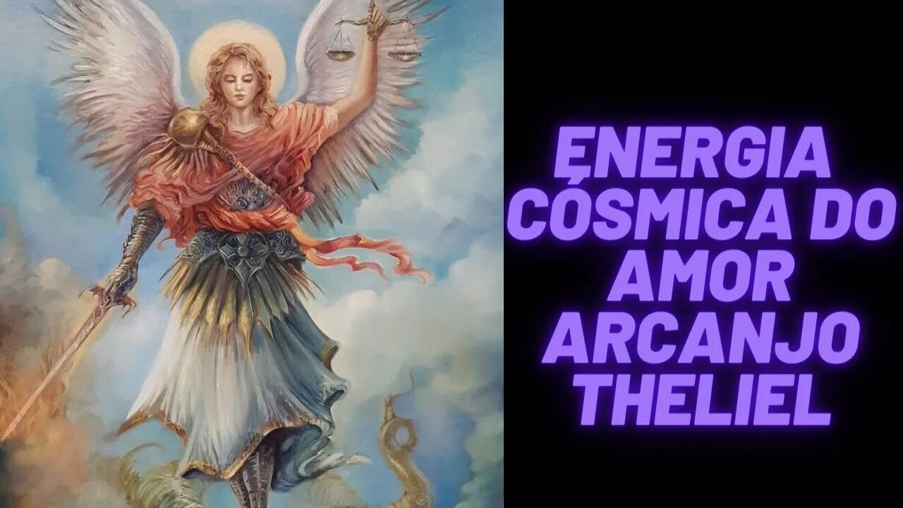 🧘‍♀️ENERGIA CÓSMICA DO AMOR ARCANJO THELIEL.