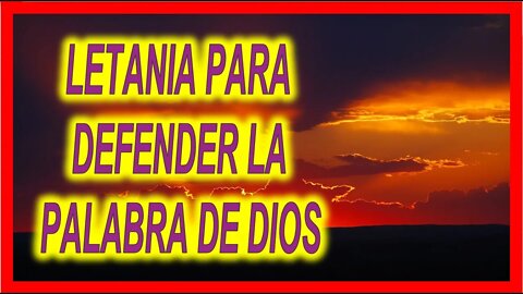 LETANIA PARA DEFENDER LA PALABRA DE DIOS