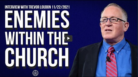 Enemies Within The Church (Interview with Trevor Loudon 11/22/2021