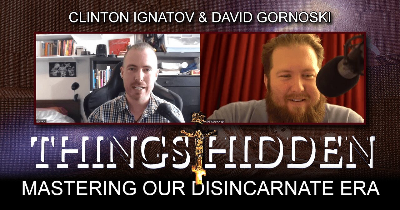 THINGS HIDDEN 130: Mastering Our Disincarnate Era With Clinton Ignatov