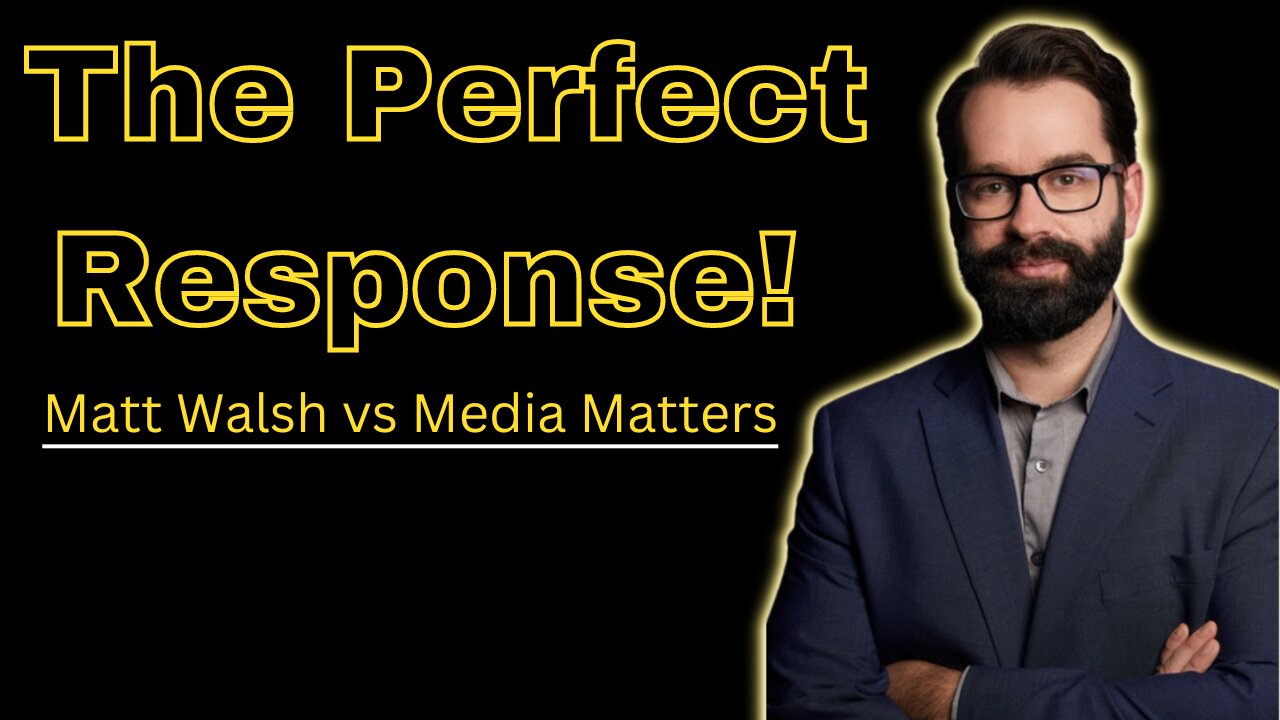 Media Matters vs Matt Walsh - The PERFECT Response!