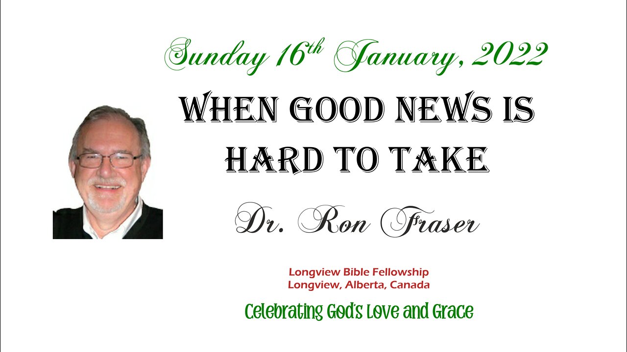 When Good News is Hard to Take - Dr. Ron Fraser