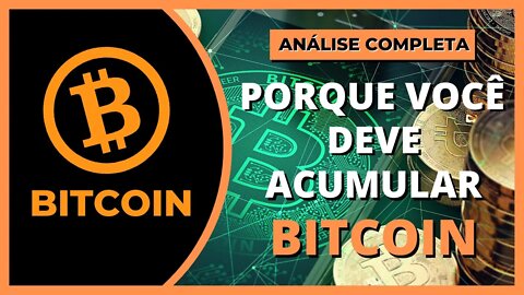 BITCOIN - PORQUE VOCÊ DEVE ACUMULAR