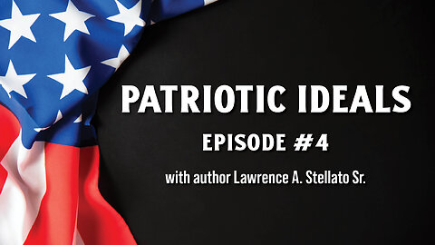 Patriotic Ideals Episode #4