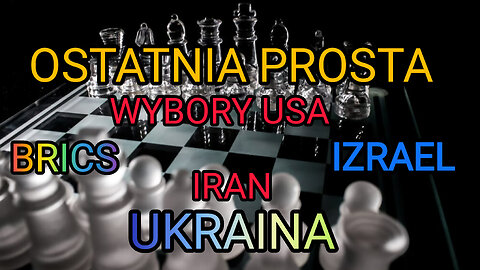 OSTATNIA PROSTA - WYBORY USA. BRICS. UKRAINA. IZRAEL. IRAN