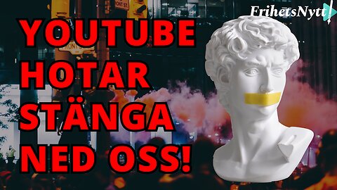 Youtube hotar att stänga ned Frihetsnytt - anledningen är bisarr