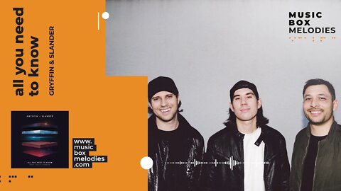 [Music box melodies] - All you need to know by Gryffin & Slander