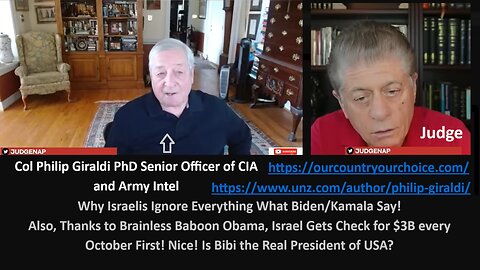 w/Col Giraldi PhD CIA Mil Intel: Why Israelis Ignore Everything what Biden/Kamala Say! Also, Thanks to Brainless Baboon Obama, Israel Gets Check for $3B every October First! Nice! Is Bibi the Real President of USA?