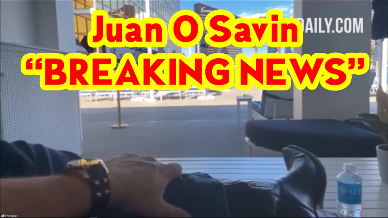 Juan O Savin “BREAKING NEWS”!.