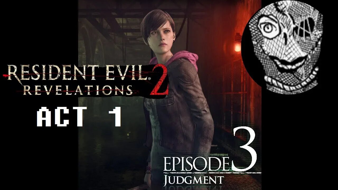 (Episode 3-ACT1) [Judgement] Resident Evil: Revelations 2