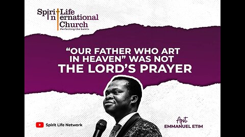 "Our Father who art in Heaven" was not the Lords Prayer | Apostle Emmanuel Etim