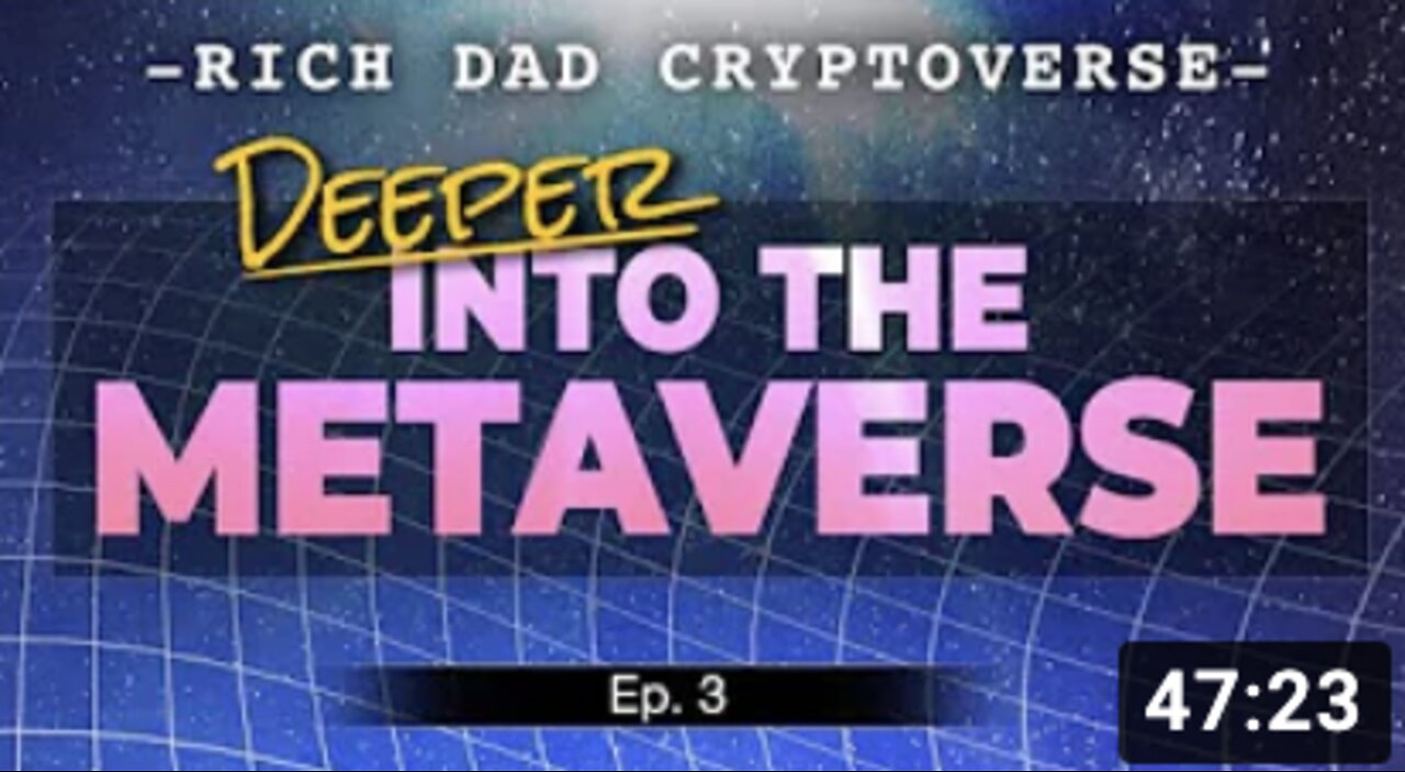 Deeper into the Metaverse - Rich Dad's Cryptoverse Podcast Ep 3