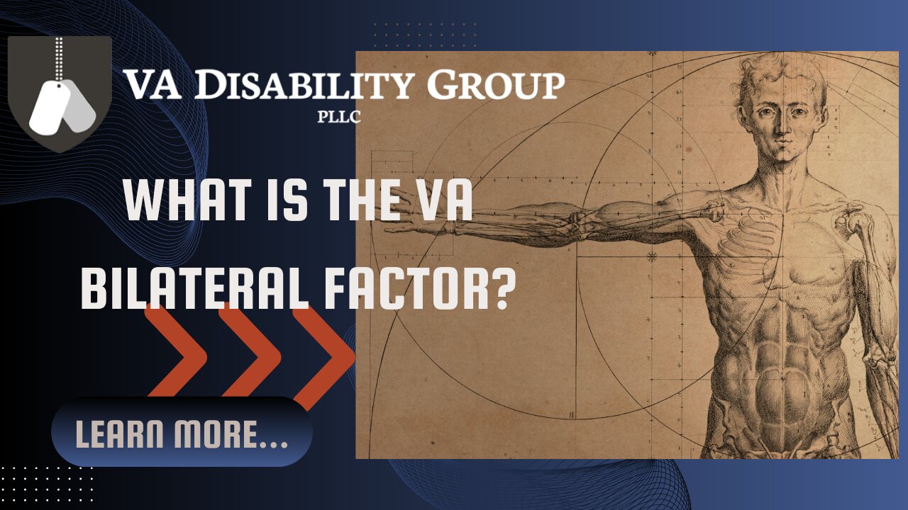 The Bilateral Factor | VA Disability Group | Attorney Casey Walker