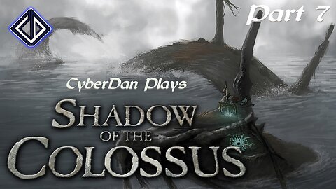 CyberDan Plays Shadow Of The Colossus - PS2 (Part 7)