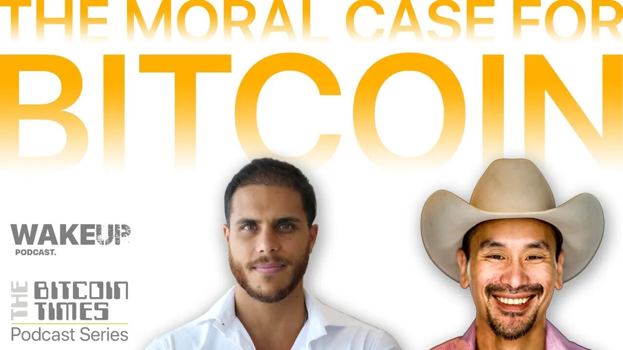 Ep 26. Jimmy Song & Aleks Svetski The Moral Case for Bitcoin. Wake Up Podcast