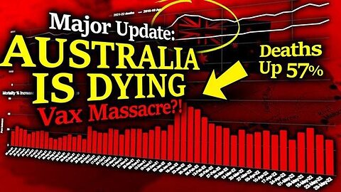 CRITICAL UPDATE: 2021-22 AUS Deaths Are MASSIVELY EXCEEDING 5 Yr Avg. Australian Vaccine MASSACRE?!