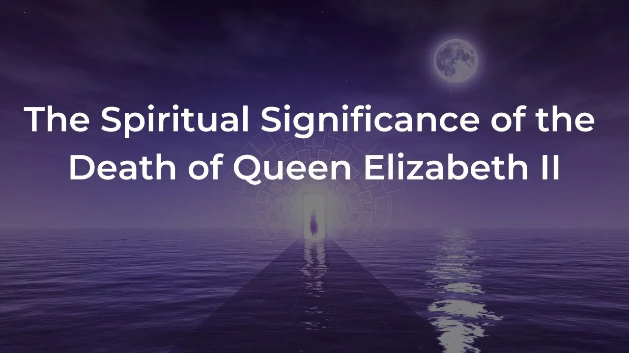 The Spiritual Significance of the Death of Queen Elizabeth II