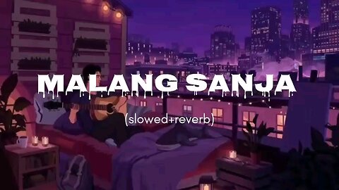 malang sanja (slowed+reverb) #lofialex