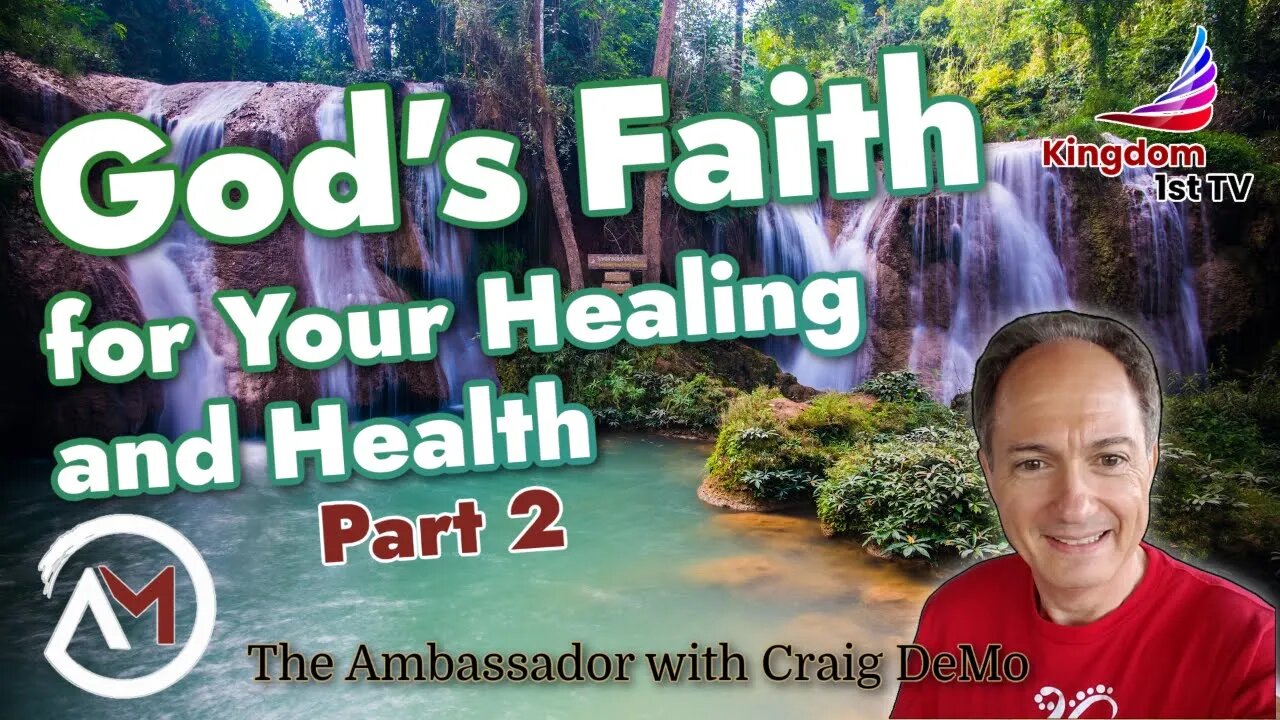 God's Faith for Your Healing & Health Part 2 (The Ambassador with Craig DeMo)