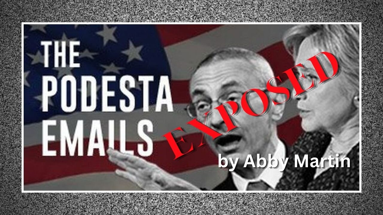 🍕🔥 PODESTA EMAILS - ABBY MARTIN EXPOSES JOHN PODESTA & FRIENDS