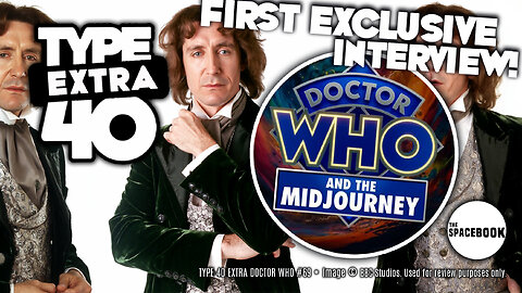 DOCTOR WHO AND THE MIDJOURNEY Type 40 EXTRA #69 **EXCLUSIVE INTERVIEW!!**