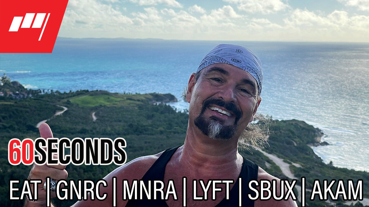 ⏱️60 Seconds $EAT $GNRC $MNRA $LYFT $SBUX $AKAM more @MarketRebels 🏴☠️