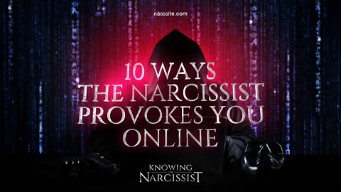 10 Ways The Narcissist Provokes You Online