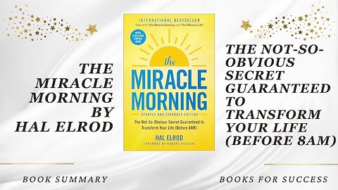 The Miracle Morning: The Secret to Transform Your Life (Before 8AM) by Hal Elrod. Book Summary