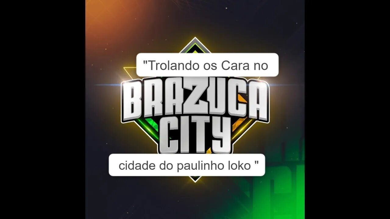 Trolando os cara na cidade do paulinho loko