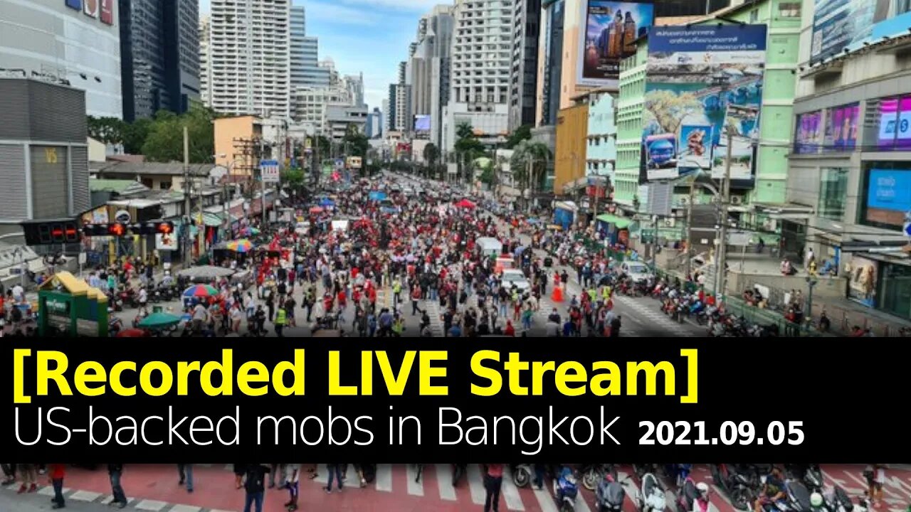 US-backed Mobs in Bangkok, Thailand September 5, 2021 [Recorded Live] #WhatsHappeningInThailand