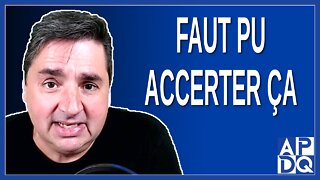 Faut pu jamais accepter ça
