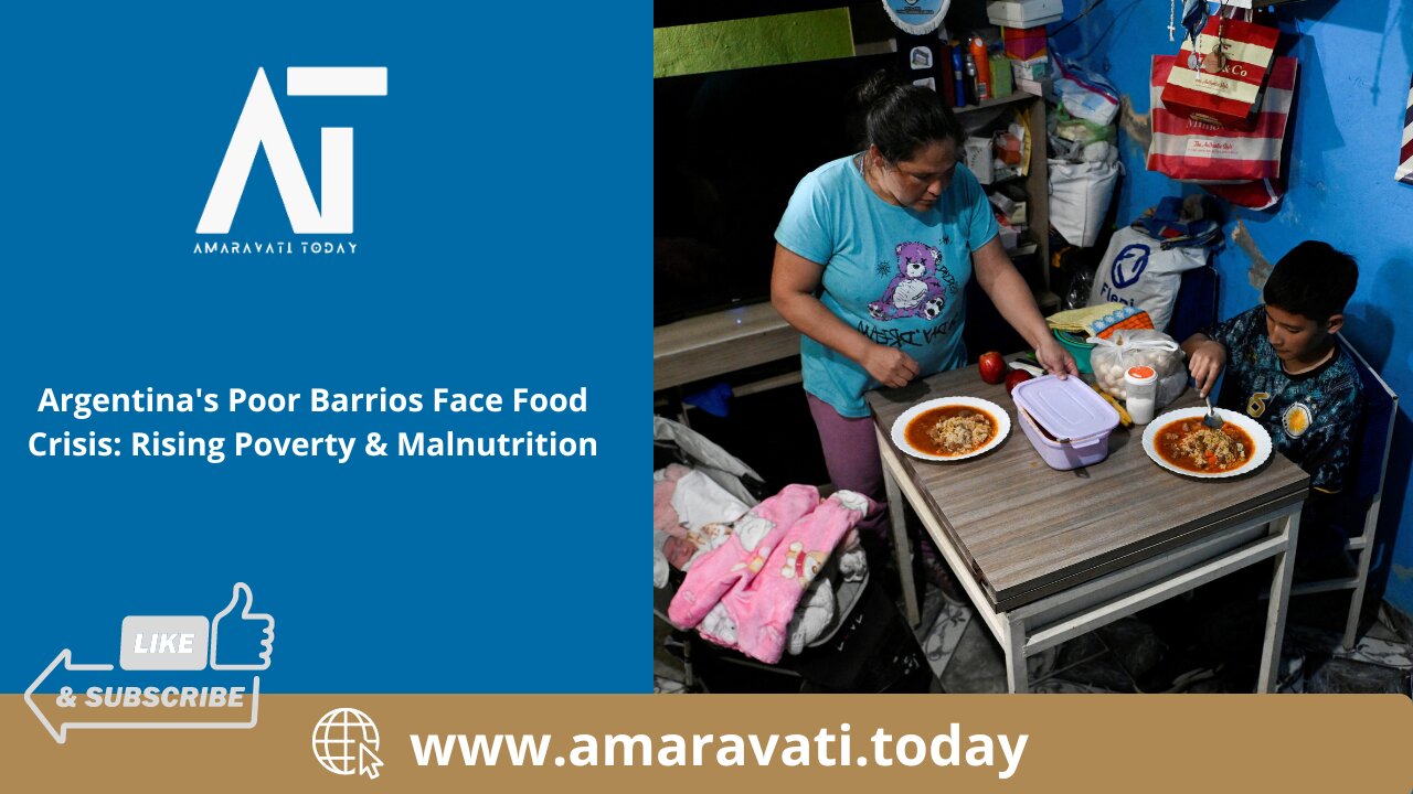 Argentina's Poor Barrios Face Food Crisis Rising Poverty & Malnutrition | Amaravati Today