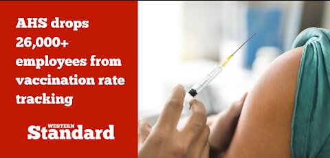AHS drops 26,000+ employees from vaccination rate tracking