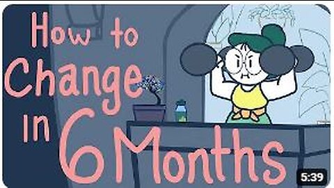 How to Change Your Life in 6 Months