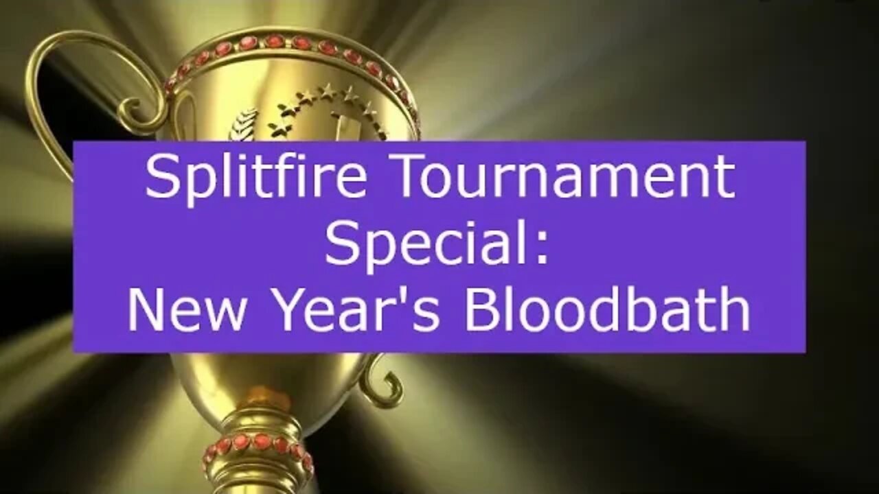 Splitfire Tournament Special: New Year's Bloodbath