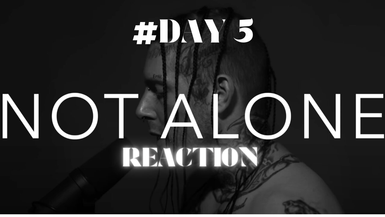 Day 5: Navigating Trust and Finding Solace: Reacting to Tom MacDonald's 'Not Alone' SPOKEN WORD