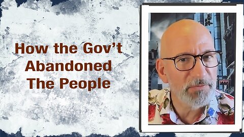 How the Gov’t abandoned The People