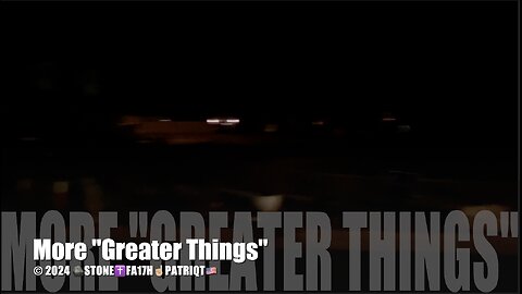 MORE "GREATER THINGS"