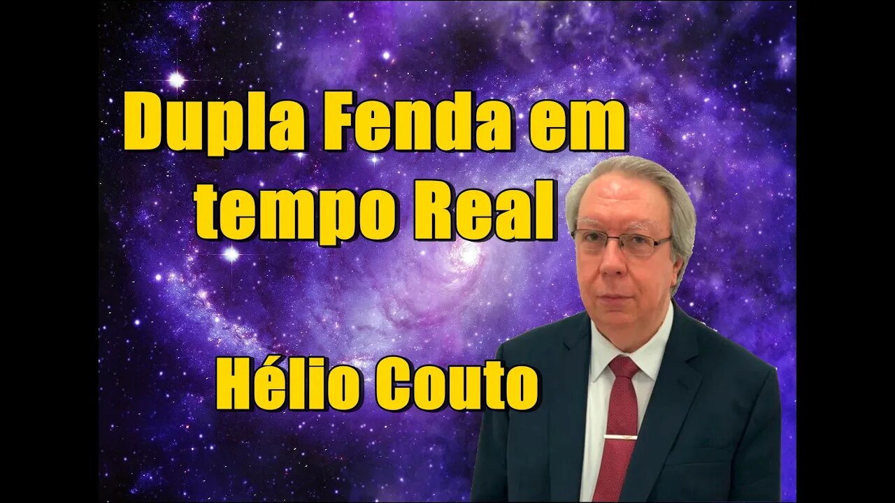 ⚛ Hélio Couto - Dupla Fenda em tempo Real⚛.