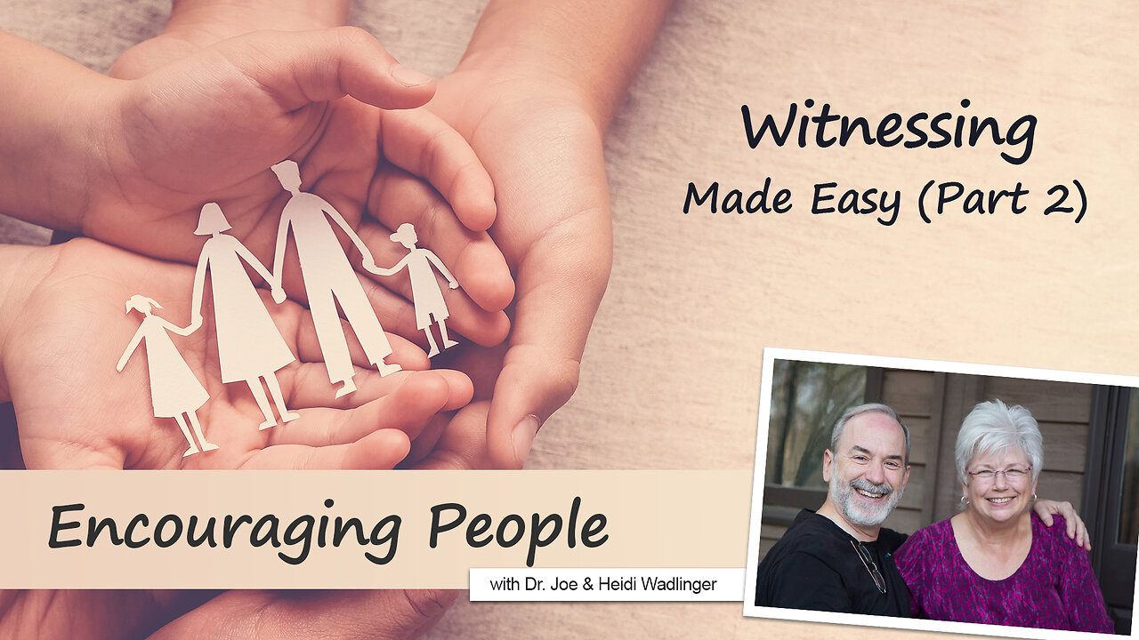 "Witnessing Made Easy (Part 2)" - Encouraging People: Episode 6 on 4WBN