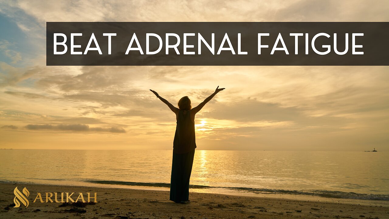 Beat Adrenal Fatigue - Herbalist Certification - Arukah.com