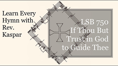 750 If Thou But Trust in God to Guide Thee ( Lutheran Service Book )