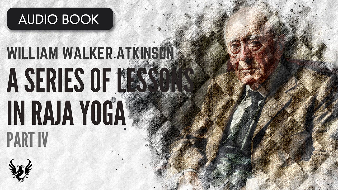 💥 WILLIAM WALKER ATKINSON ❯ A Series of Lessons in Raja Yoga ❯ AUDIOBOOK Part IV 📚