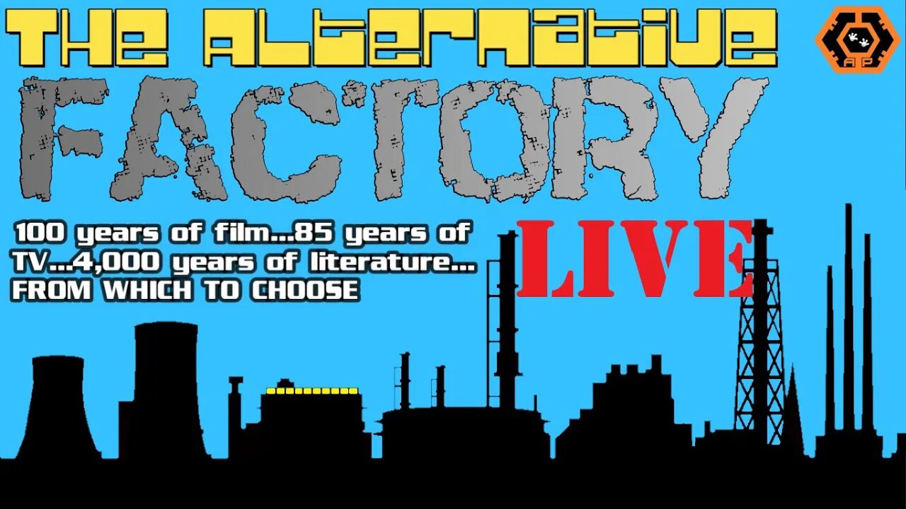 The Alternative Factory Live - Let's Talk Old TV, Movies, Games, Whatever