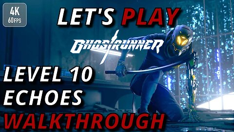 Echoes Walkthrough | Ghostrunner [No commentary]