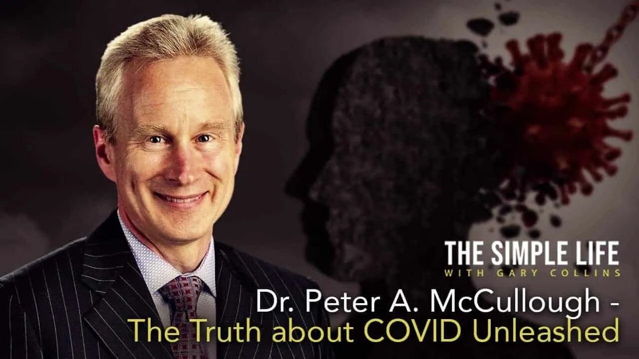 Dr. Peter McCullough The Truth About Covid | Bonus Episode | The Simple Life with Gary Collins