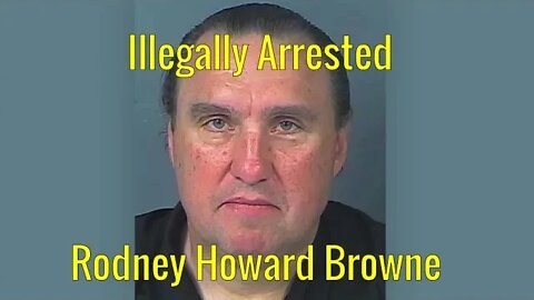 Attorney Believes Sheriff Illegally Arrested Rodney Howard Browne