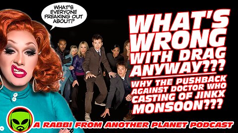 What’s Wrong With Drag, Anyway...Why The Pushback Against Doctor Who Casting off Jinkx Monsoon???